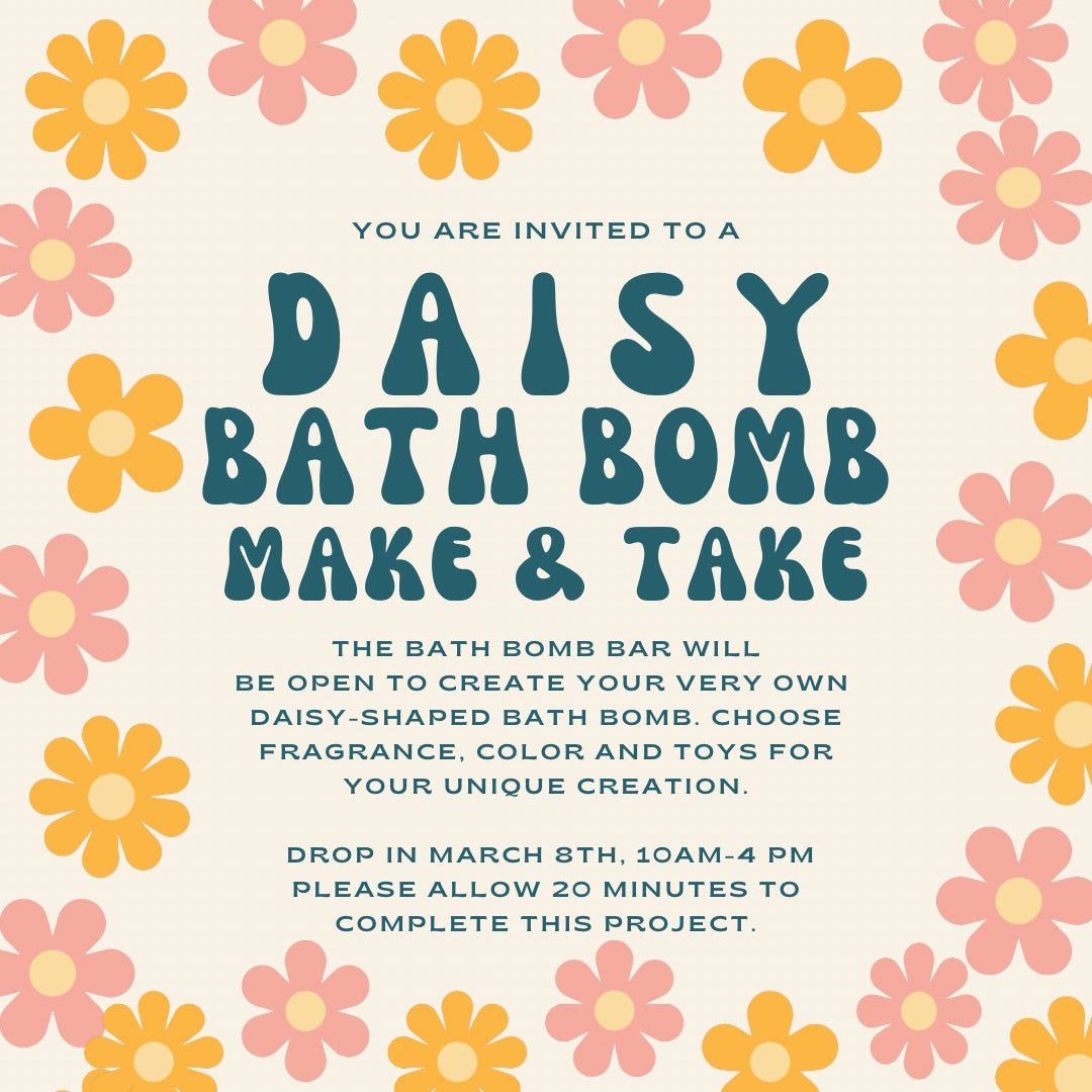 Daisy Bath Bomb Kids’ Make & Take, March 8th