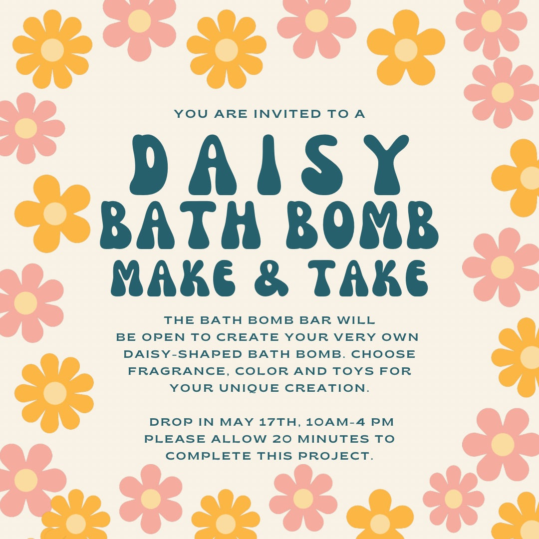 Daisy Bath Bomb Kids’ Make & Take, May 17th
