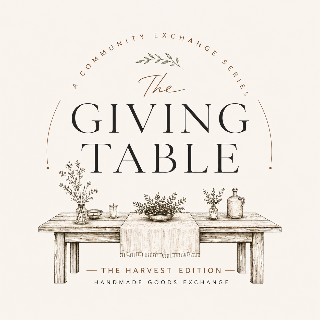 A square graphic design for 'The Giving Table: The Harvest Edition' from 'Handmade Goods Exchange', featuring elegant typography and a hand-drawn illustration of a rustic table decorated with botanical elements on a warm cream background.